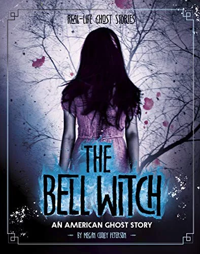 The Bell Witch: An American Ghost Story Peterson, Megan Cooley