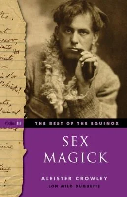 The Best of the Equinox, Sex Magick: Volume III Crowley, Aleister