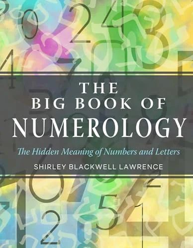 The Big Book of Numerology: The Hidden Meaning of Numbers and Letters Lawrence, Shirley Blackwell