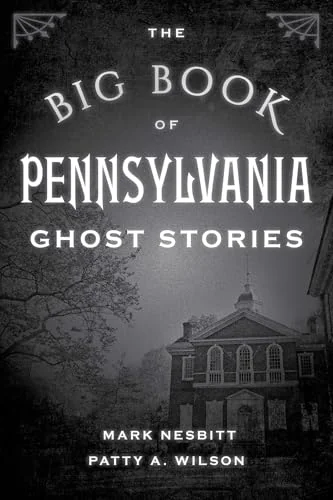 The Big Book of Pennsylvania Ghost Stories Nesbitt, Mark