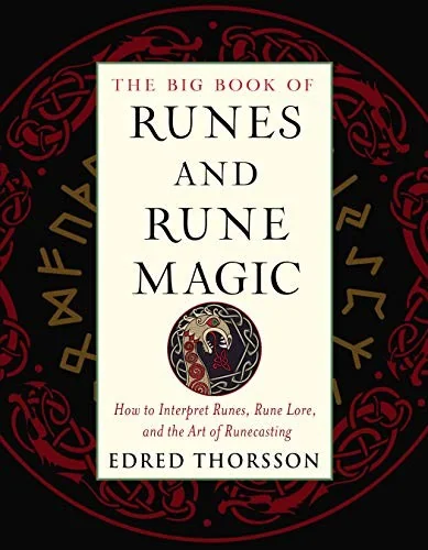 The Big Book of Runes and Rune Magic: How to Interpret Runes, Rune Lore, and the Art of Runecasting Thorsson, Edred