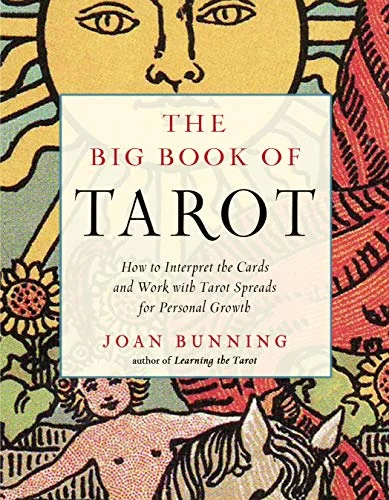 The Big Book of Tarot: How to Interpret the Cards and Work with Tarot Spreads for Personal Growth Bunning, Joan
