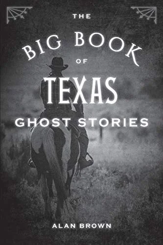 The Big Book of Texas Ghost Stories Brown, Alan