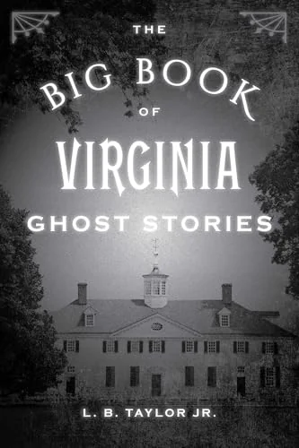 The Big Book of Virginia Ghost Stories Taylor, L B