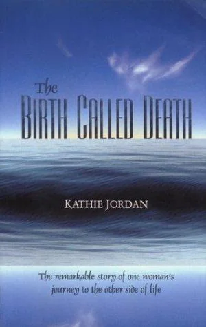 The Birth Called Death: The Remarkable Story of One Woman's Journey to the Other Side of Life — photo 2