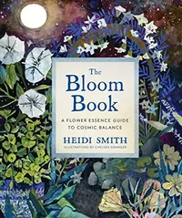 The Bloom Book: A Flower Essence Guide to Cosmic Balance — photo 2