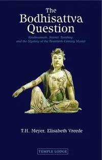 The Bodhisattva Question: Krishnamurti, Steiner, Tomberg, and the Mystery of the Twentieth-Century Master (Revised) — photo 2