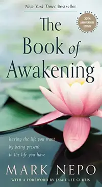The Book of Awakening: Having the Life You Want by Being Present to the Life You Have (20th Anniversary Edition) (Twentieth Anniversary) — photo 3