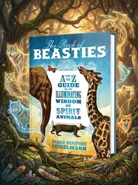 The Book of Beasties: Your A-To-Z Guide to the Illuminating Wisdom of Spirit Animals — photo 1