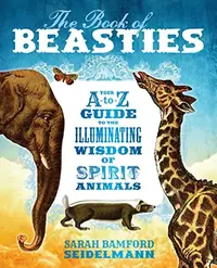 The Book of Beasties: Your A-To-Z Guide to the Illuminating Wisdom of Spirit Animals — photo 2