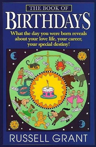 The Book of Birthdays: What the Day You Were Born Reveals About Your Love Life, Your Career, Your Special Destiny!