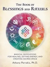 The Book of Blessings and Rituals: Magical Invocations for Healing, Setting Energy, and Creating Sacred Space — photo 2