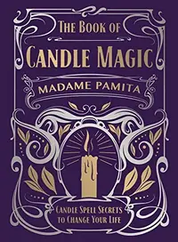 The Book of Candle Magic: Candle Spell Secrets to Change Your Life — photo 2