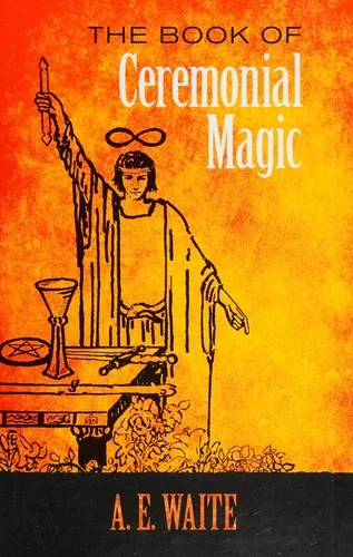 The Book of Ceremonial Magic Waite, A E