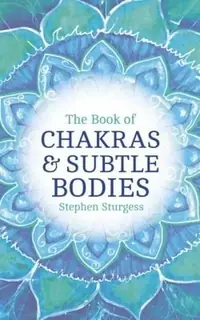 The Book of Chakras & Subtle Bodies: Gateways to Supreme Consciousness — photo 2