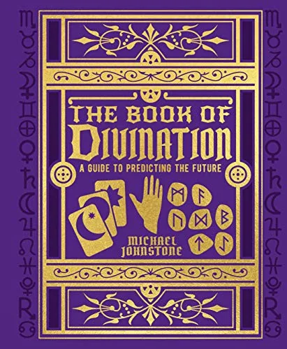 The Book of Divination: A Guide to Predicting the Future Johnstone, Michael