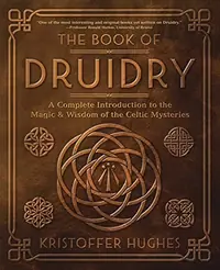 The Book of Druidry: A Complete Introduction to the Magic & Wisdom of the Celtic Mysteries — photo 2