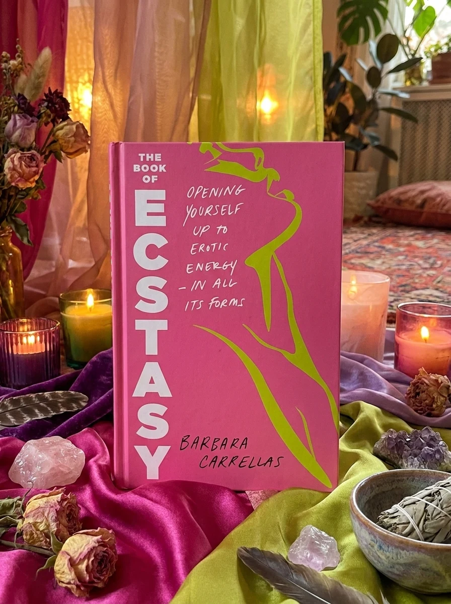 The Book of Ecstasy: Opening Yourself Up to Erotic Energy--In All Its Forms