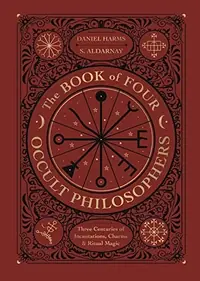 The Book of Four Occult Philosophers: Three Centuries of Incantations, Charms & Ritual Magic — photo 2