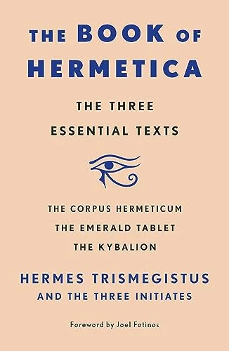 The Book of Hermetica: The Three Essential Texts: The Corpus Hermeticum, the Emerald Tablet, the Kybalion — photo 3