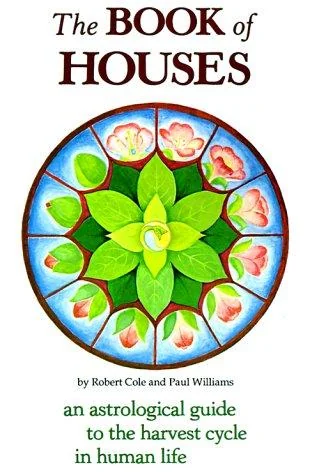 The Book of Houses: An Astrological Guide to the Harvest Cycle in Human Life — photo 3