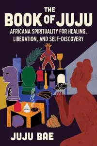The Book of Juju: Africana Spirituality for Healing, Liberation, and Self-Discovery — photo 2
