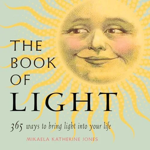 The Book of Light: 365 Ways to Bring Light Into Your Life — photo 3