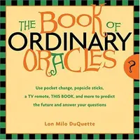The Book of Ordinary Oracles: Use Pocket Change, Popsicle Sticks, a TV Remote, This Book, and More to Predict the Furure and Answer Your Questions — photo 2