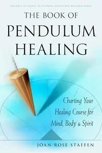 The Book of Pendulum Healing: Charting Your Healing Course for Mind, Body, & Spirit — photo 2