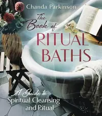 The Book of Ritual Baths: A Guide to Spiritual Cleansing and Renewal — photo 2