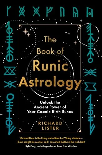 The Book of Runic Astrology: Unlock the Ancient Power of Your Cosmic Birth Runes
