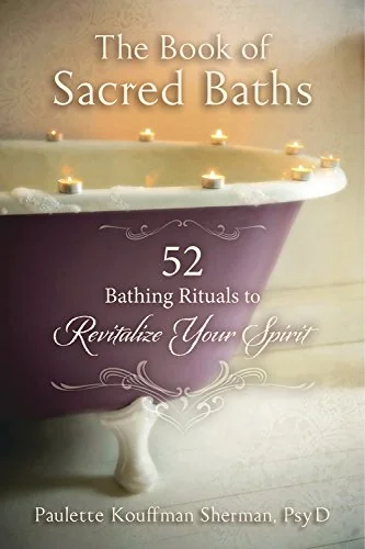 The Book of Sacred Baths: 52 Bathing Rituals to Revitalize Your Spirit — photo 3