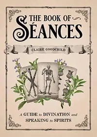 The Book of Séances: A Guide to Divination and Speaking to Spirits — photo 2