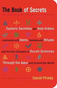 The Book of Secrets: Esoteric Societies and Holy Orders, Luminaries and Seers, Symbols and Rituals, and the Key Concepts of Occult Sciences Through the Ag — photo 2