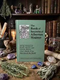 The Book of Secrets of Albertus Magnus: Of the Virtues of Herbs, Stones, and Certain Beasts, Also a Book of the Marvels of the World — photo 1