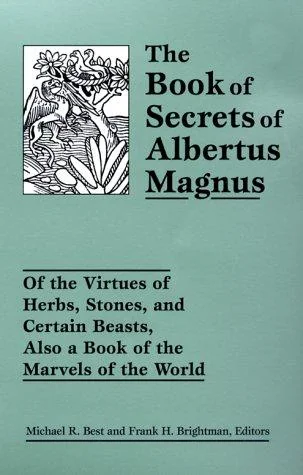 The Book of Secrets of Albertus Magnus: Of the Virtues of Herbs, Stones, and Certain Beasts, Also a Book of the Marvels of the World — photo 3