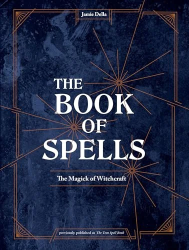 The Book of Spells: The Magick of Witchcraft [An Alchemy Spell Book for Witches]