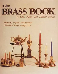 The Brass Book, American, English, and European: 15th Century to 1850 (Revised) Schiffer — photo 2