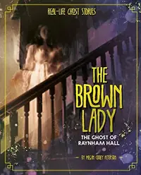 The Brown Lady: The Ghost of Raynham Hall Peterson, Megan Cooley — photo 2