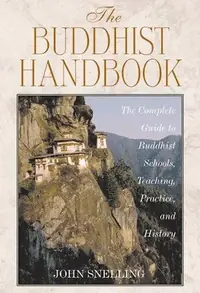 The Buddhist Handbook: A Complete Guide to Buddhist Schools, Teaching, Practice, and History — photo 2