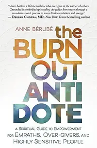 The Burnout Antidote: A Spiritual Guide to Empowerment for Empaths, Over-Givers, and Highly Sensitive People — photo 2