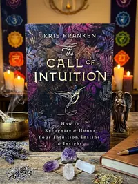 The Call of Intuition: How to Recognize & Honor Your Intuition, Instinct & Insight — photo 1