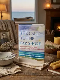 The Call to the Far Shore: Carrying Our Loved Ones Through Dying, Death, and Beyond — photo 1
