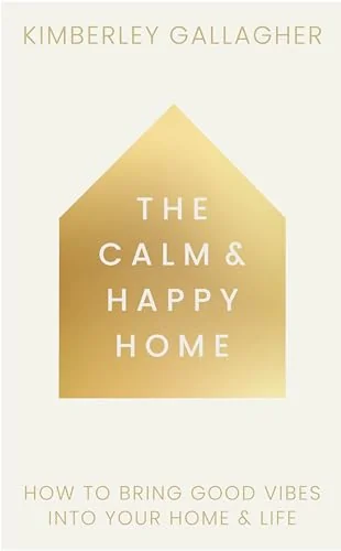 The Calm and Happy Home: How to Bring Good Vibes Into Your Home and Life — photo 3