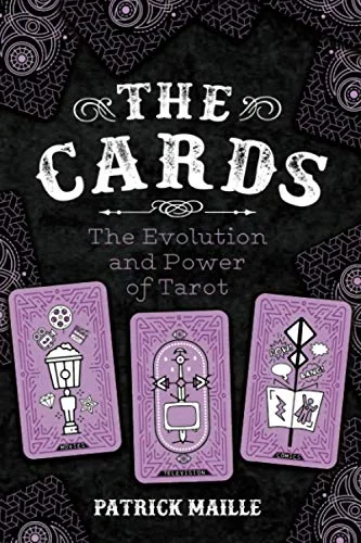 The Cards: The Evolution and Power of Tarot