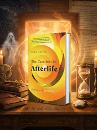 The Case for the Afterlife: Evidence of Life After Death — photo 1