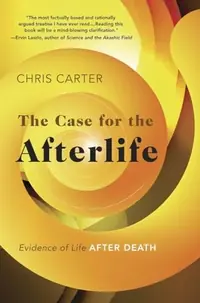 The Case for the Afterlife: Evidence of Life After Death — photo 2