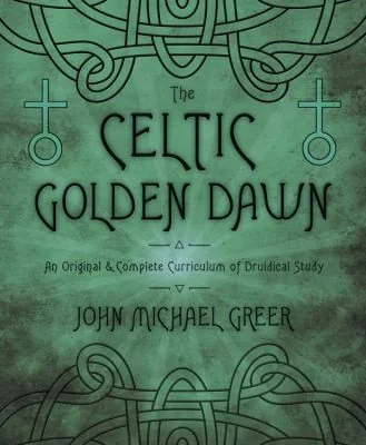 The Celtic Golden Dawn: An Original & Complete Curriculum of Druidical Study — photo 3