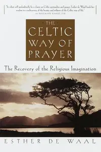 The Celtic Way of Prayer: The Recovery of the Religious Imagination — photo 2