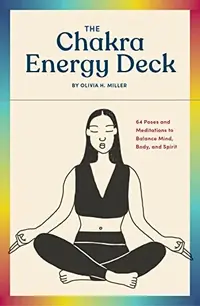 The Chakra Energy Deck: 64 Poses and Meditations to Balance Mind, Body, and Spirit — photo 2